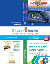 Tuyển chọn các dạng toán Hay Lạ Khó môn Vật lí