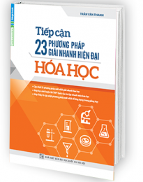 Tiếp Cận 23 Phương Pháp Giải Nhanh Hiện Đại Hóa Học