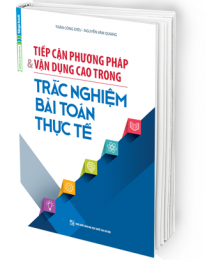 Tiếp Cận Phương Pháp Và Vận Dụng Cao Trong Trắc Nghiệm Bài Toán Thực Tế
