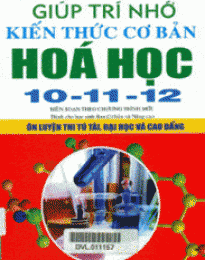 Giúp trí nhớ kiến thức cơ bản hóa học 10,11,12 