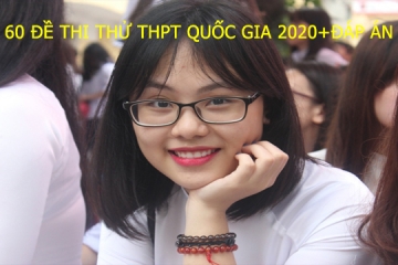 60 đề thi thử THPT Quốc Gia 2020 tất cả các môn - Mới nhất