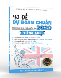 40 đề dự đoán chuẩn môn tiếng Anh năm 2020