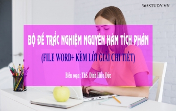 200 câu trắc nghiệm Nguyên Hàm Tích Phân FILE WORD kèm lời giải chi tiết