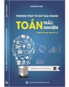 Phương pháp tư duy giải nhanh Toán trắc nghiệm lớp 12