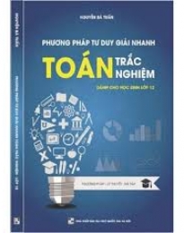 Phương pháp tư duy giải nhanh Toán trắc nghiệm lớp 12