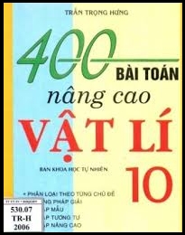 400 bài tập nâng cao vật lý lớp 10